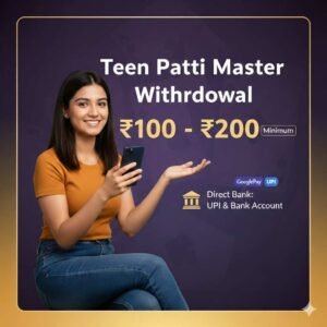 Teen Patti Master Withdrawal ₹100 - ₹200 -Instant to 24 Hours Bank Account